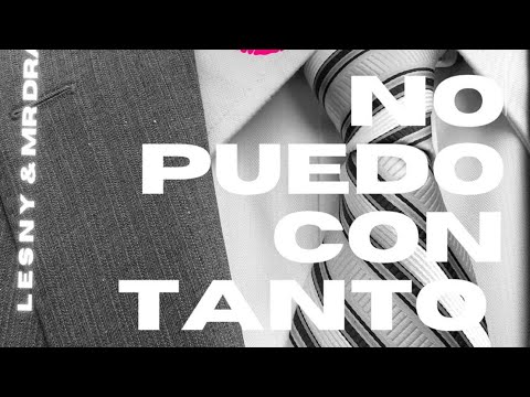 No puedo con tanto Lesny ft MR Drama