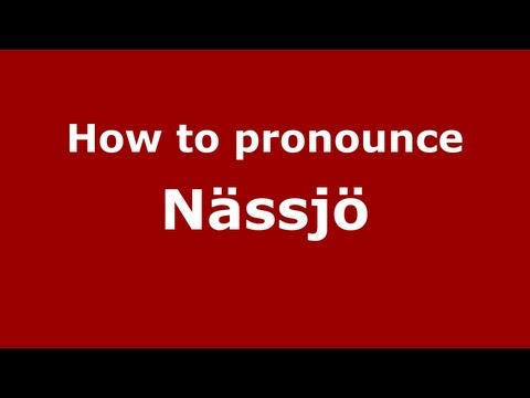 How to Pronounce Nässjö - PronounceNames.com
