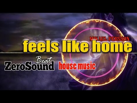 Feels Like Home - Mikael Persson (House Music)