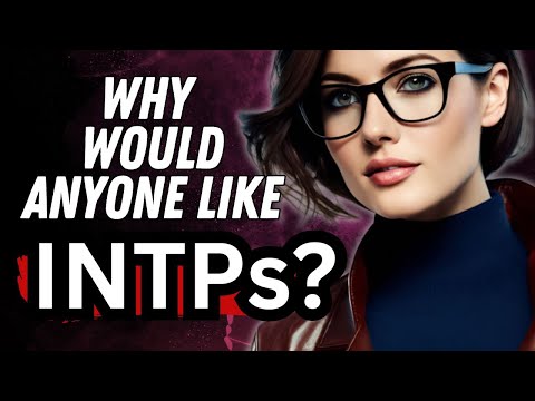 11 Surprising Reasons Why Everyone Loves INTPs