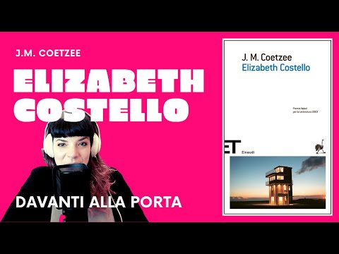 J.M. Coetzee - Elizabeth Costello - Lezione Sei. Davanti alla porta