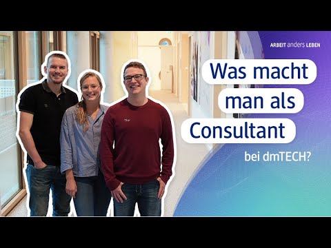 Was macht man als Consultant bei dmTECH?