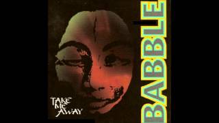 Babble  - Take Me Away (Toga Dub)