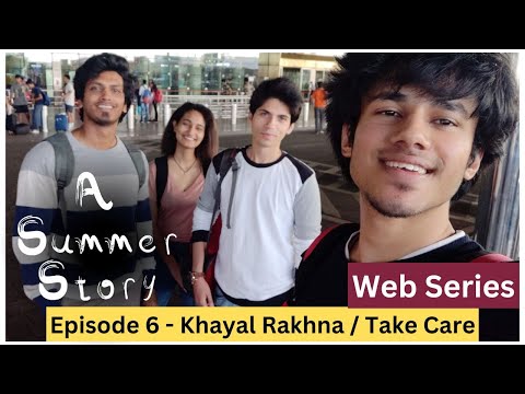 A Summer Story - Episode 06 - Take Care / Khayaal Rakhna - Season Finale