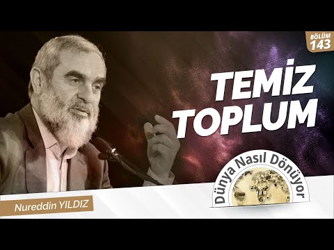 TEMİZ TOPLUM | Dünya Nasıl Dönüyor? 143.Bölüm