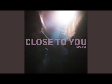 Close To You