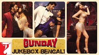 Gunday - [Bengali Dubbed] - Audio Jukebox