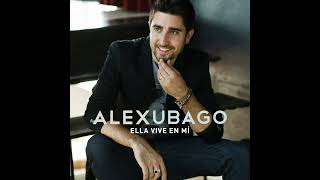 Alex Ubago - Ella Vive En Mí (Oficial Audio)