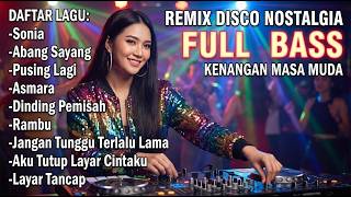 Download lagu Sonia, Dinding Pemisah, Pusing Lagi – DJ Disco Nostalgia Indonesia Full Bass mp3