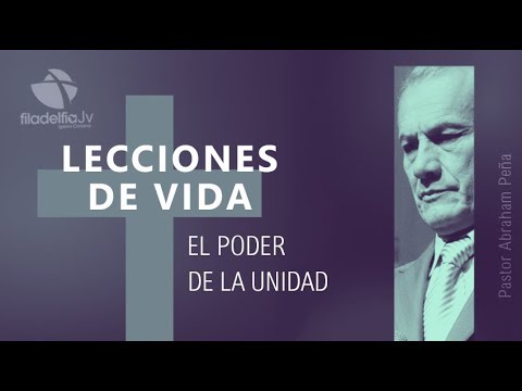 El poder de la unidad - Abraham Peña - Lecciones de vida