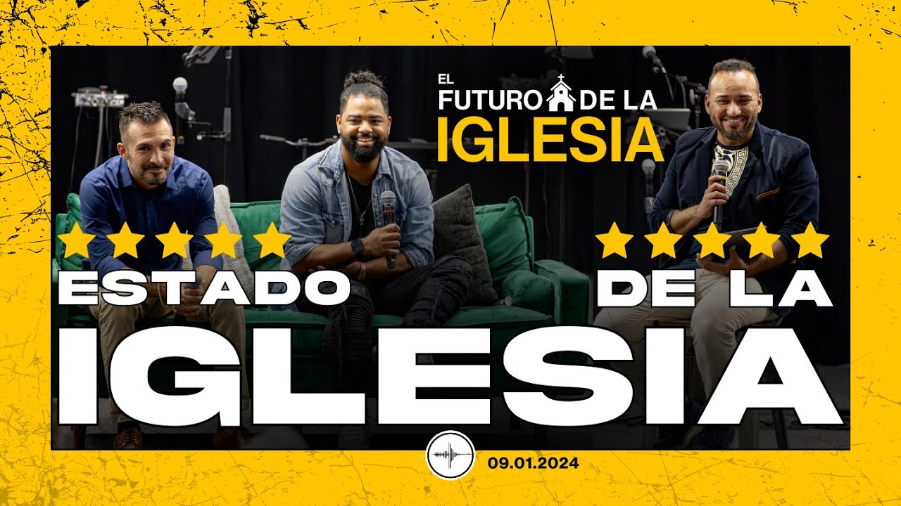 ESTADO DE LA IGLESIA: El Futuro de la Iglesia | Charla grupal