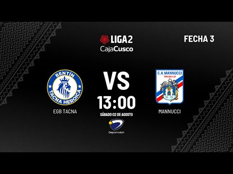 EGB Tacna vs Mannucci | Liga 2 2025 – Fase 2 Fecha 3 | Transmisión Oficial FPF