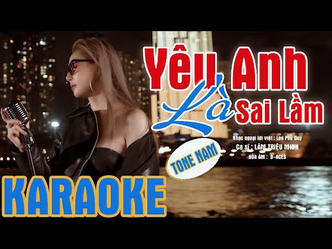 Yêu Anh Là Sai Lầm KARAOKE TONE NAM -  Lâm Triệu Minh [ BEAT GỐC ]