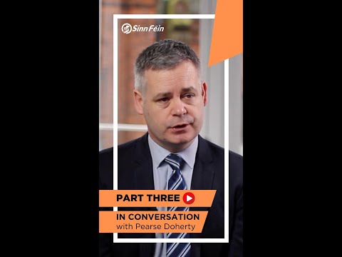️ In conversation with Pearse Doherty Part Three