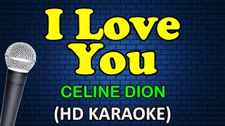 I LOVE YOU - Celine Dion (HD Karaoke)