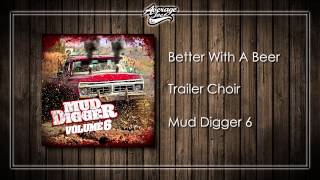 Trailer Choir - Better With A Beer