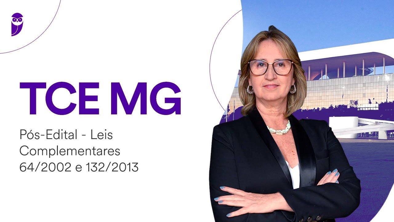 TCE MG Pós-Edital - Leis Complementares 64/2002 e 132/2013 - Prof. Adriana Menezes