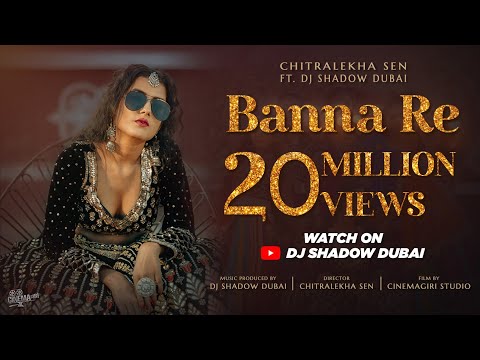 Banna Re | Chitralekha Sen ft DJ Shadow Dubai | Viral Song 2021