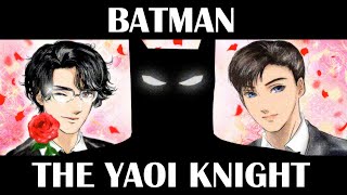Batman: The Yaoi Knight