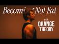 Becoming Not Fat With Orangetheory DOCUMENTARY