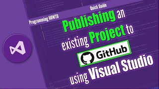 How To: Publishing an existing project to GitHub using Visual Studio GitHub Tutorial