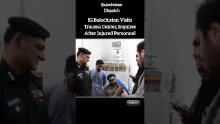 IG Balochistan Visits Trauma Center, Inquires After Injured Personnel