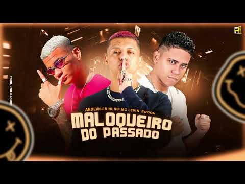 ANDERSON NEIFF EODON MC LEVIN  - MALOQUEIRO DO PASSADO ( PROD. JOHN JOHNIS )