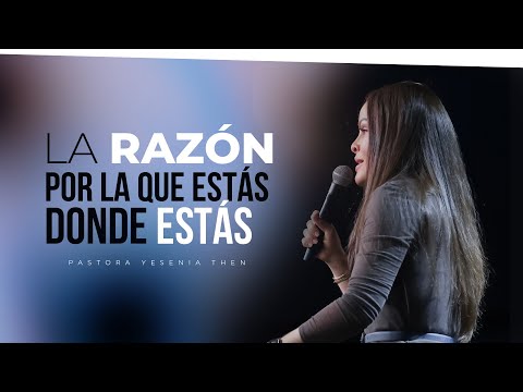 LA RAZÓN POR LA QUE ESTÁS DONDE ESTÁS - Pastora Yesenia Then