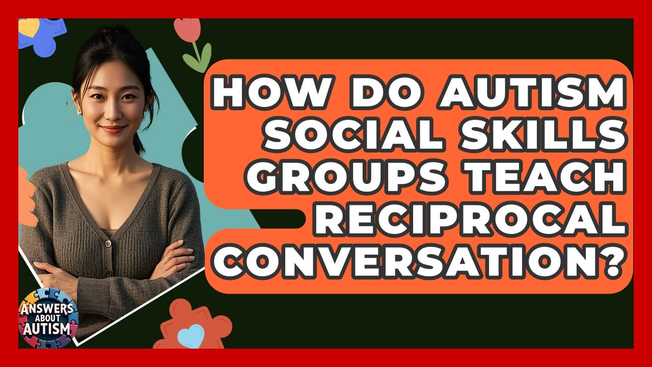 How Do Autism Social Skills Groups Teach Reciprocal Conversation? - Answers About Autism