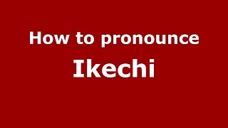 How to pronounce Ikechi