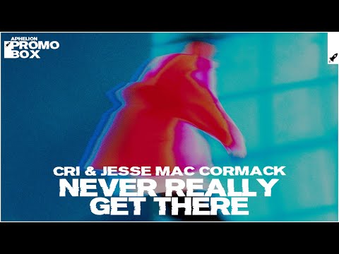 CRi feat. Jesse Mac Cormack - Never Really Get There
