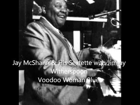 Jay McShann & His Sextette with Jimmy Witherspoon-Voodoo Woman Blues