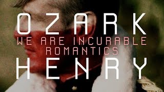Ozark Henry - We Are Incurable Romantics (Official HQ Version)