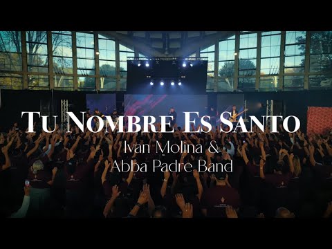 TU NOMBRE ES SANTO - Ivan Molina & Abba Padre Band  #musicacatolica