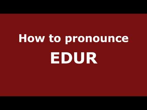 How to Pronounce EDUR in Spanish - PronounceNames.com