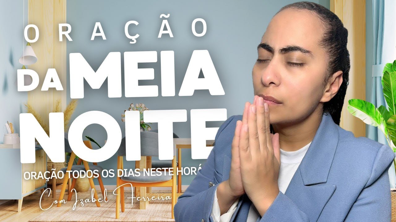 04/05/2025 - ORAÇÃO DA MEIA NOITE - IZABEL FERREIRA