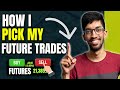 Here is How I Pick my Futures Trade