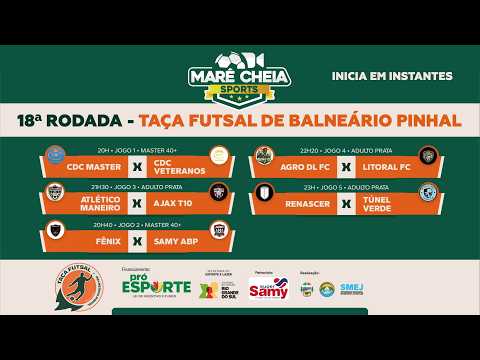 🔴 AO VIVO | 18ª RODADA - TAÇA DE FUTSAL DE BALNEÁRIO PINHAL 2026 | MARÉ CHEIA SPORTS