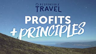 Responsible Travel: Profits and principles
