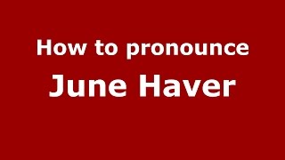 How to pronounce June Haver