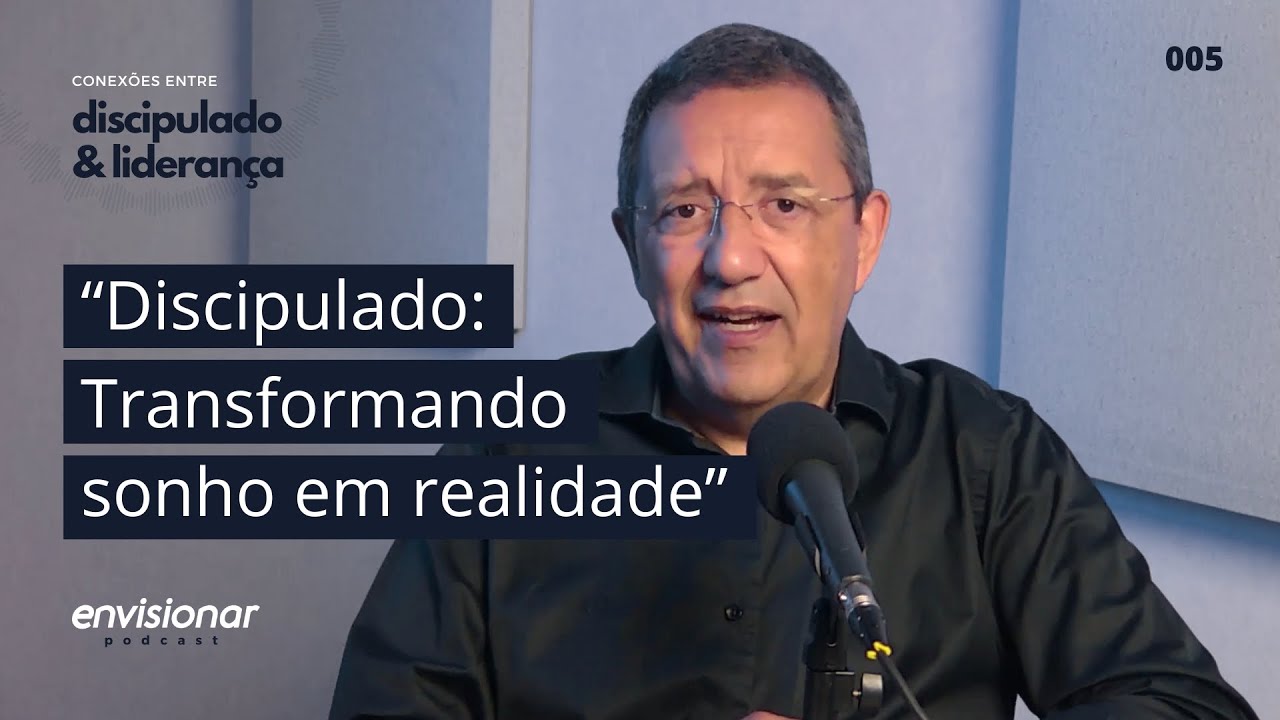 Ep 05 - Como o sonho se torna realidade na liderança