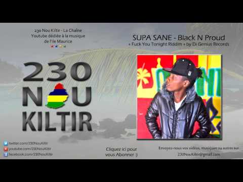 Supa Sane - Black N Proud (Fuck You Tonight Riddim) (DANCEHALL 2013) - 230NouKiltir