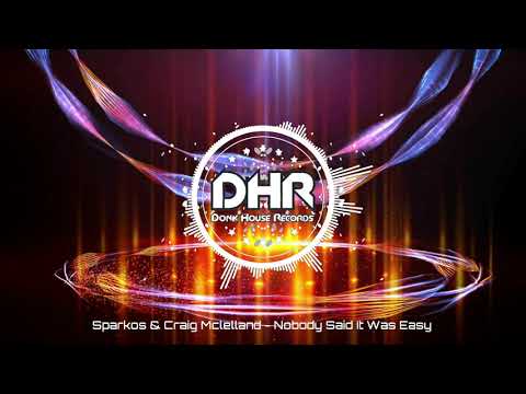 Sparkos & Craig Mclelland - Nobody Said It Was Easy - DHR
