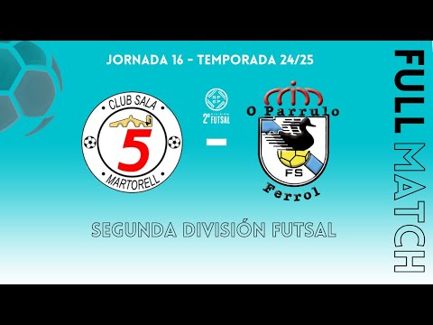 Sala 5 Martorell - O Parrulo Ferrol FS | Segunda División Futsal 2024/25 | Jornada 16