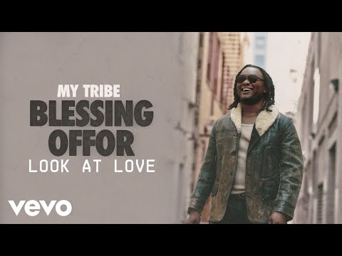 Blessing Offor - Look At Love (Audio)