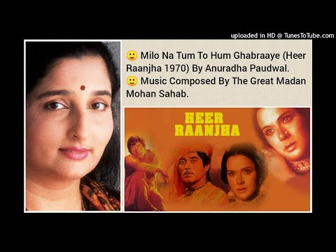 MILO NA TUM TO HUM GHABRAAYE (HEER RAANJHA 1970) BY ANURADHA PAUDWAL