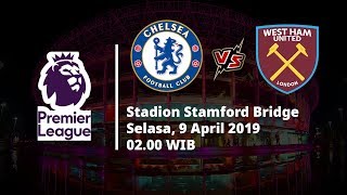 Live RCTI dan beIN Sport Liga Inggris, Chelsea Vs West Ham, Selasa (9/4) Pukul 02.00 WIB