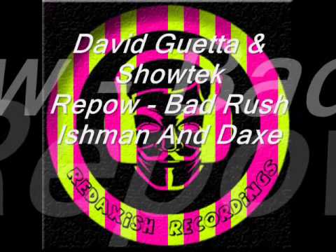 07 David Guetta & Showtek  - Repow - Bad Rush - Ishman And Daxe