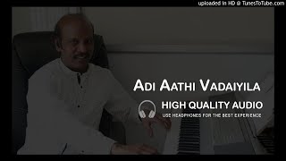 Adi Aathi Vadaiyila Patta Maram High Quality Audio