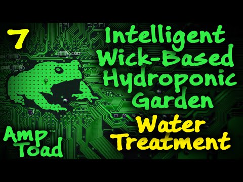 Intelligent Wick-Based Hydroponics Garden 07: Water Treatment